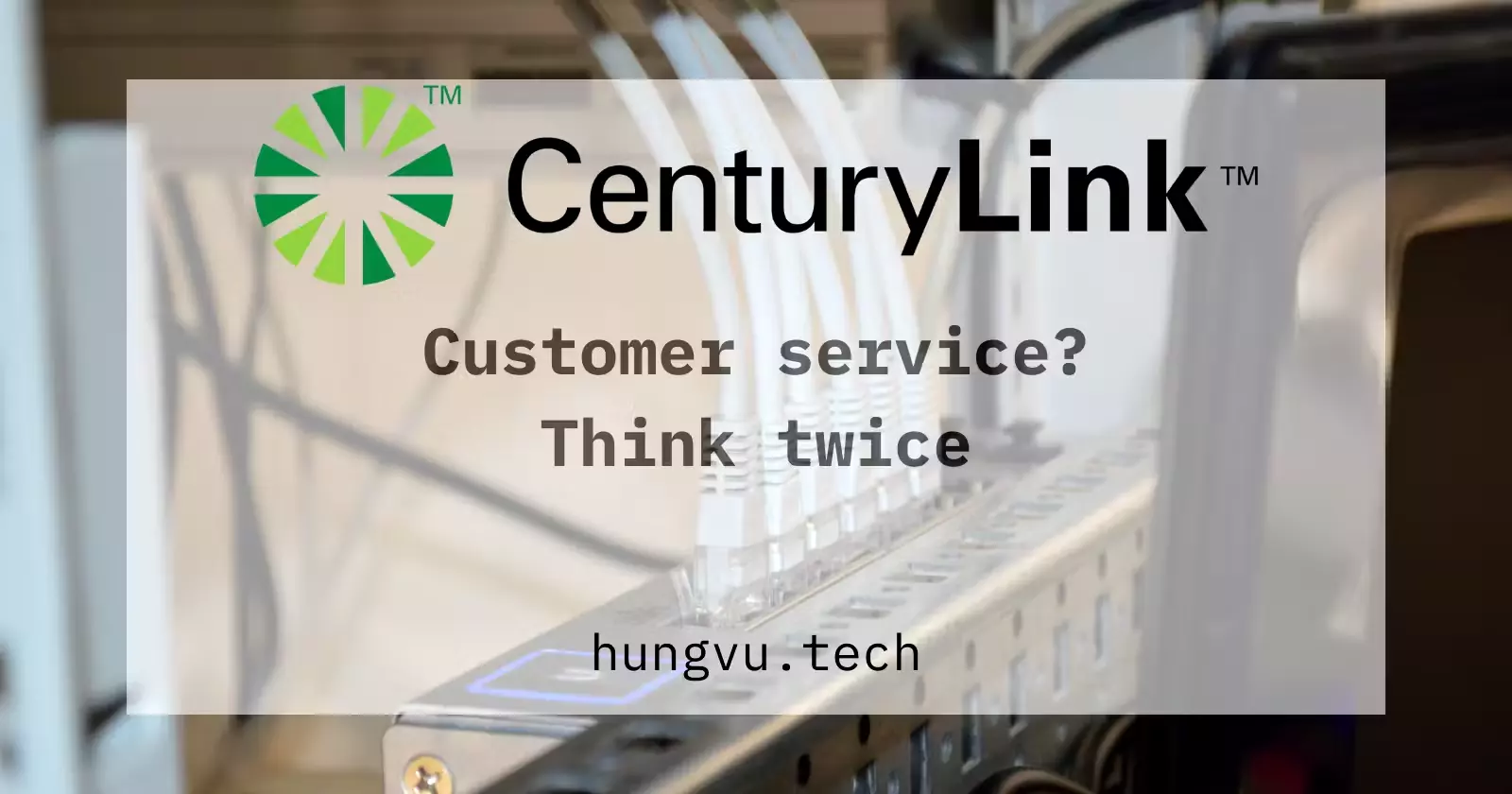 For my homelab, I have been a CenturyLink customer for a few months. Their customer service quality is ... worth a rant.